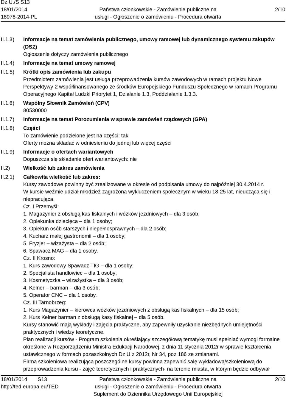 współfinansowanego ze środków Europejskiego Funduszu Społecznego w ramach Programu Operacyjnego Kapitał Ludzki Priorytet 1, Działanie 1.3,