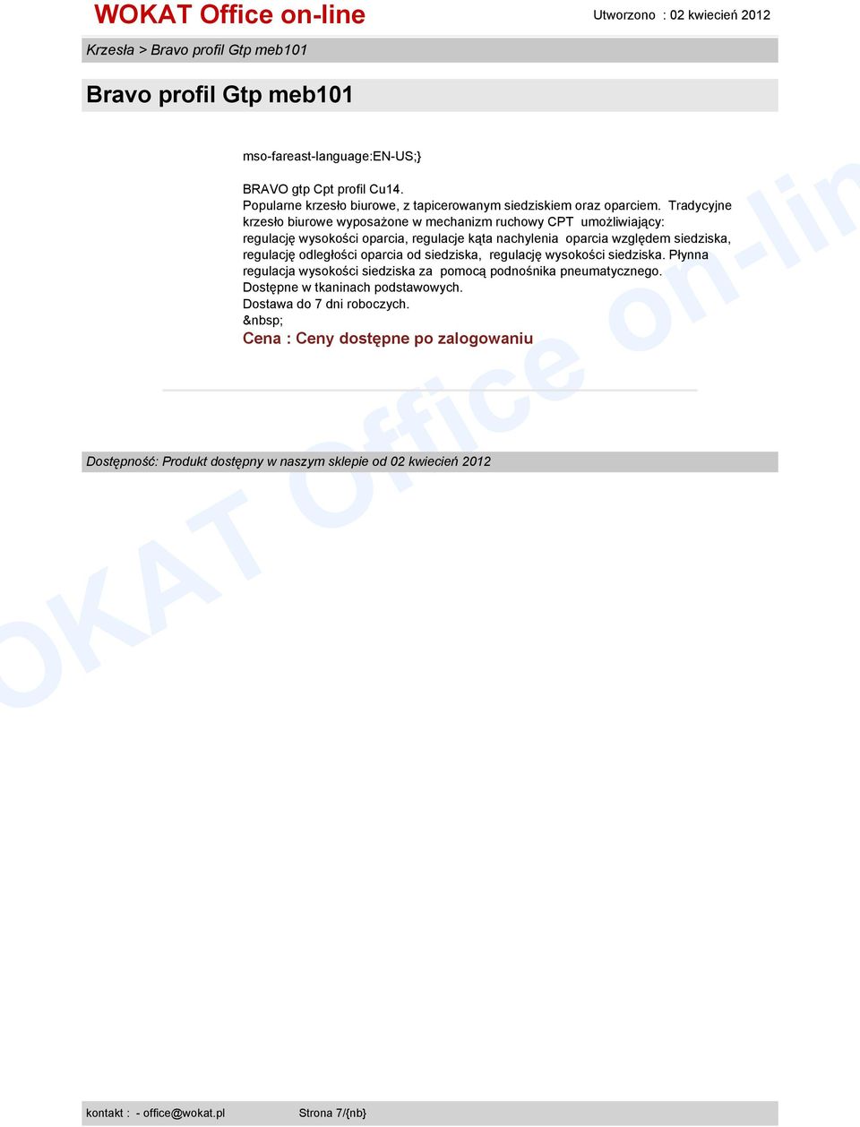 Tradycyjne krzesło biurowe wyposażone w mechanizm ruchowy CPT umożliwiający: regulację wysokości oparcia, regulacje kąta nachylenia oparcia względem siedziska,