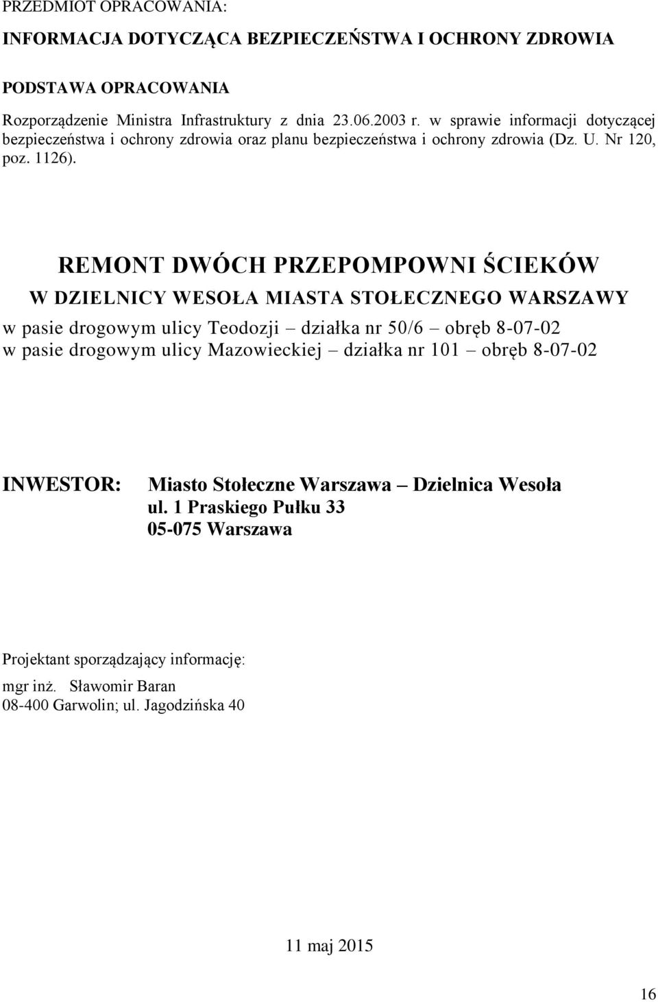 REMONT DWÓCH PRZEPOMPOWNI ŚCIEKÓW W DZIELNICY WESOŁA MIASTA STOŁECZNEGO WARSZAWY w pasie drogowym ulicy Teodozji działka nr 50/6 obręb 8-07-02 w pasie drogowym ulicy