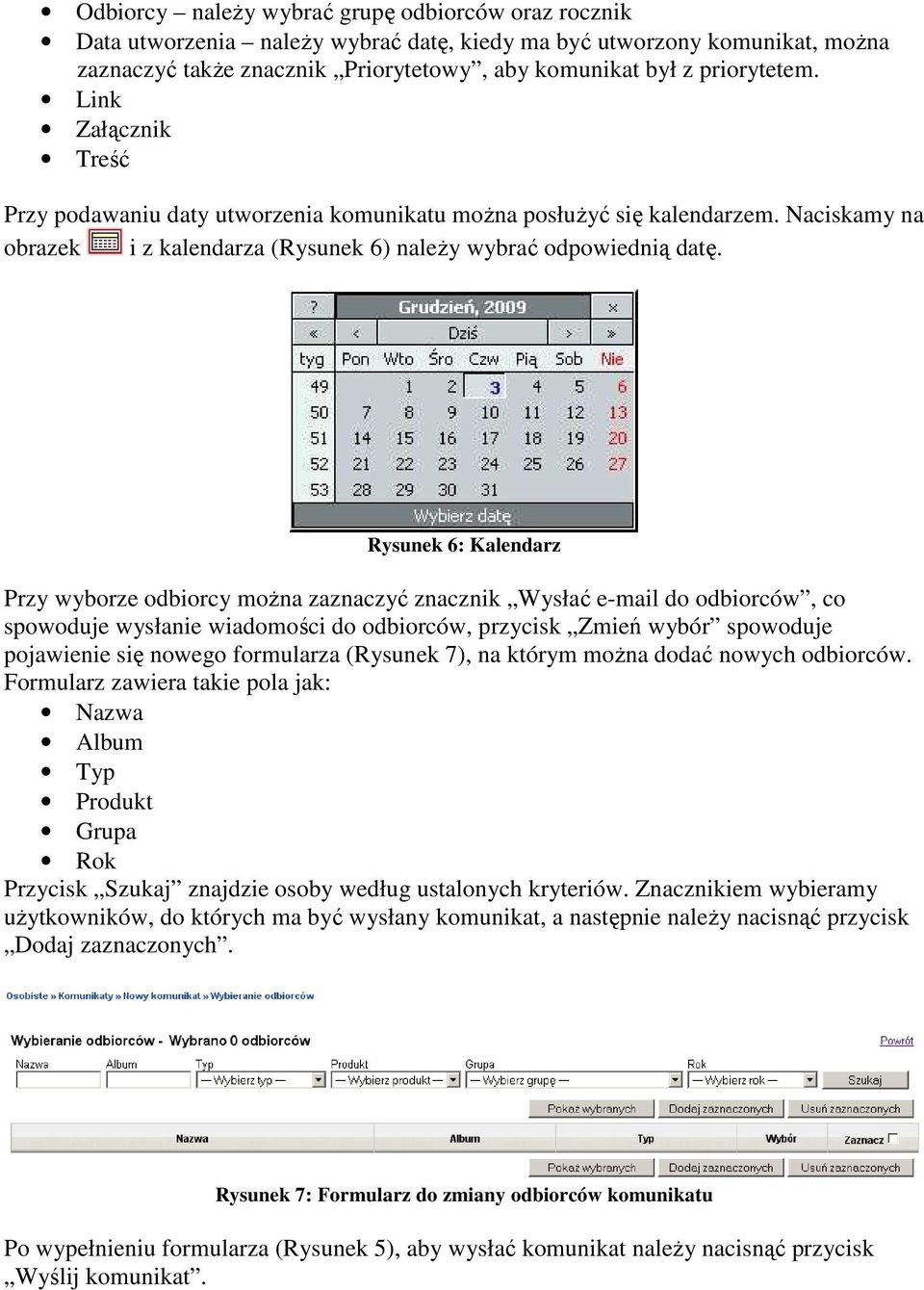 Rysunek 6: Kalendarz Przy wyborze odbiorcy moŝna zaznaczyć znacznik Wysłać e-mail do odbiorców, co spowoduje wysłanie wiadomości do odbiorców, przycisk Zmień wybór spowoduje pojawienie się nowego