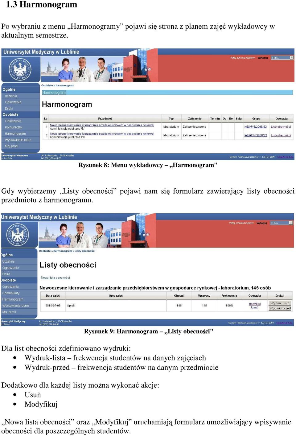 Rysunek 9: Harmonogram Listy obecności" Dla list obecności zdefiniowano wydruki: Wydruk-lista frekwencja studentów na danych zajęciach Wydruk-przed frekwencja