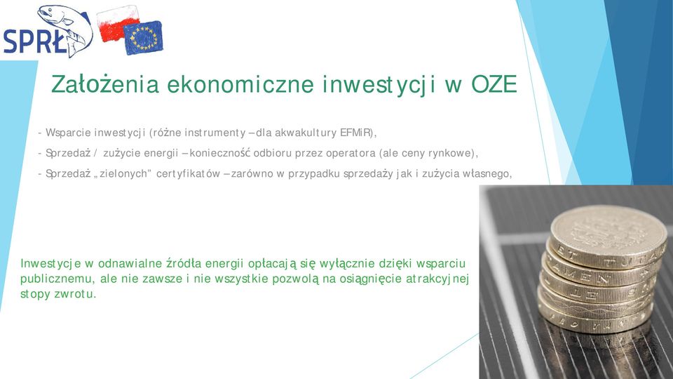 certyfikatów zarówno w przypadku sprzeda y jak i zu ycia w asnego, Inwestycje w odnawialne ród a energii op