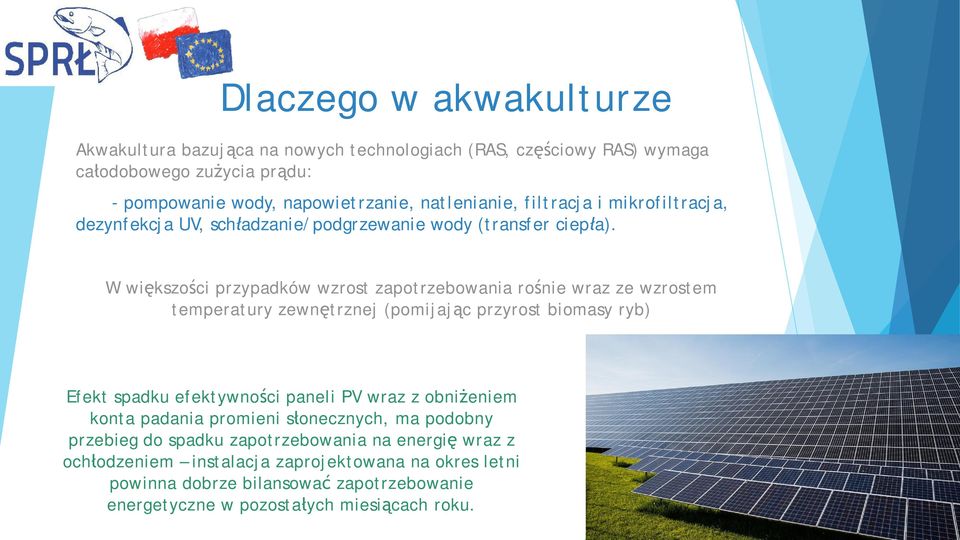 W wi kszo ci przypadków wzrost zapotrzebowania ro nie wraz ze wzrostem temperatury zewn trznej (pomijaj c przyrost biomasy ryb) Efekt spadku efektywno ci paneli PV wraz z