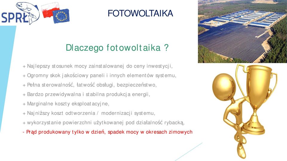 systemu, + Pe na sterowalno, atwo obs ugi, bezpiecze stwo, + Bardzo przewidywalna i stabilna produkcja energii, +