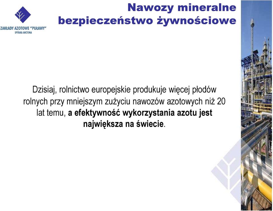 przy mniejszym zuŝyciu nawozów azotowych niŝ 20 lat