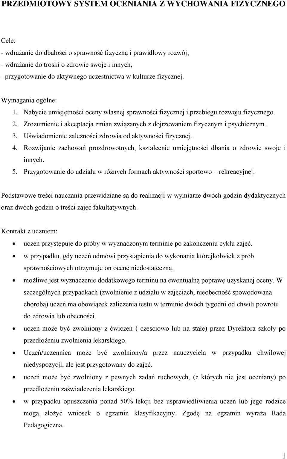 Zrozumienie i akceptacja zmian związanych z dojrzewaniem fizycznym i psychicznym. 3. Uświadomienie zależności zdrowia od aktywności fizycznej. 4.