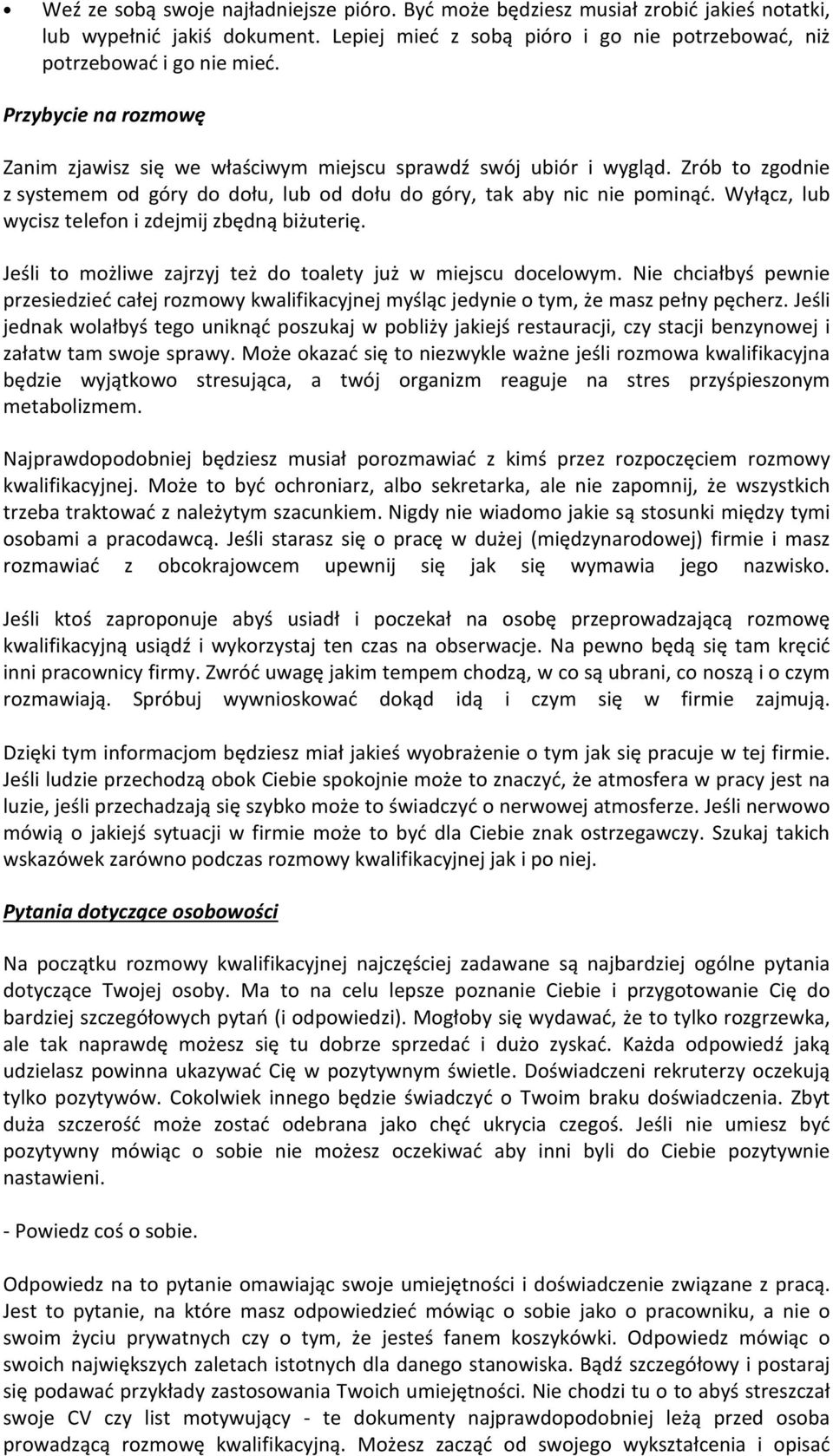 Wyłącz, lub wycisz telefon i zdejmij zbędną biżuterię. Jeśli to możliwe zajrzyj też do toalety już w miejscu docelowym.