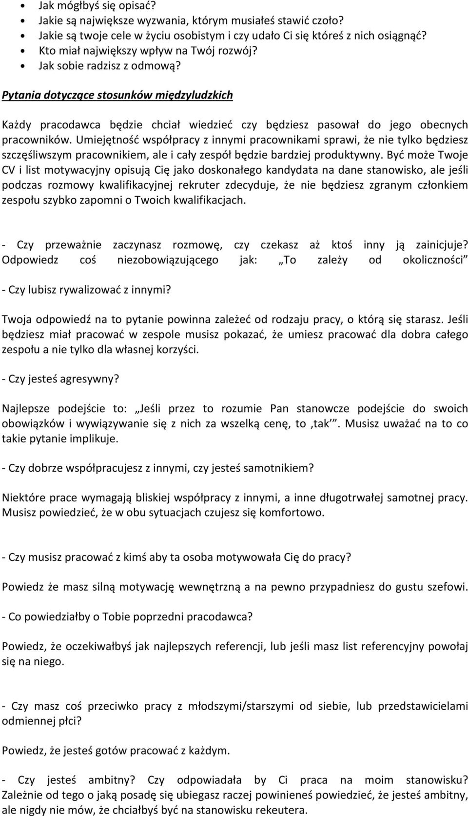 Pytania dotyczące stosunków międzyludzkich Każdy pracodawca będzie chciał wiedzieć czy będziesz pasował do jego obecnych pracowników.