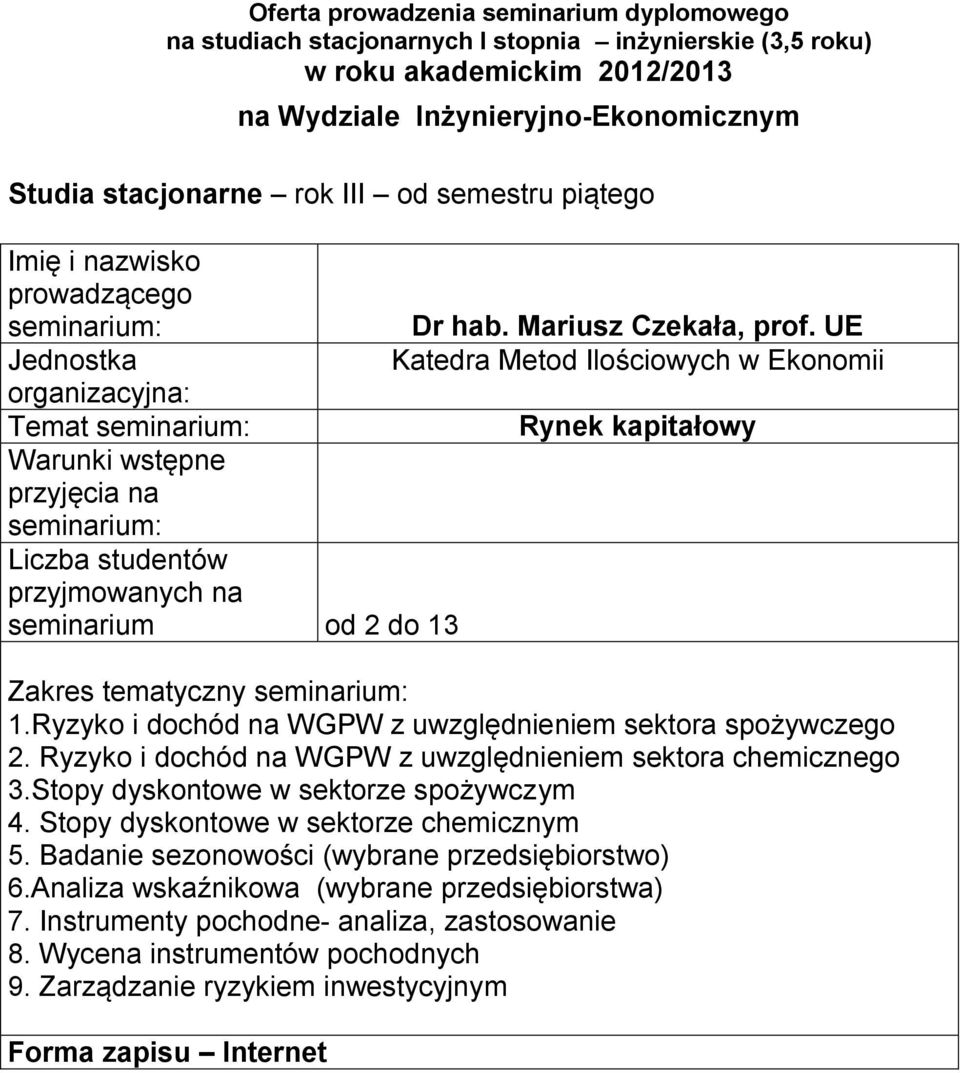 Stopy dyskontowe w sektorze spożywczym 4. Stopy dyskontowe w sektorze chemicznym 5. Badanie sezonowości (wybrane przedsiębiorstwo) 6.