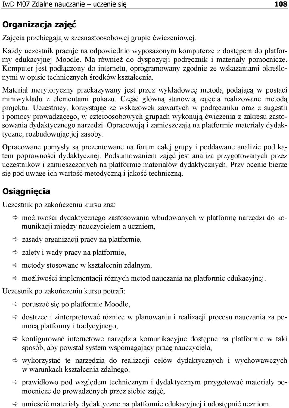 Komputer jest podłączony do internetu, oprogramowany zgodnie ze wskazaniami określonymi w opisie technicznych środków kształcenia.