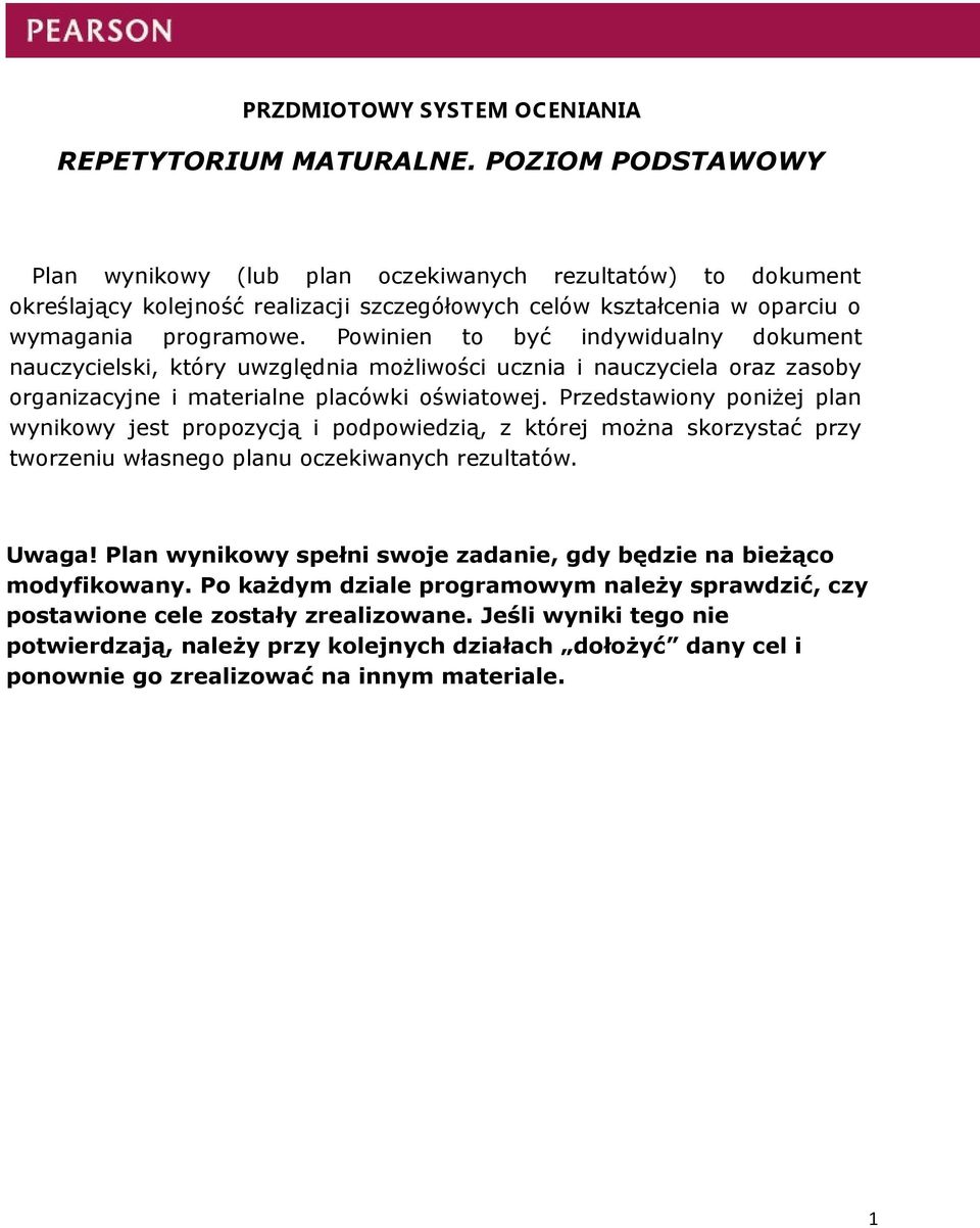 Powinien to być indywidualny dokument nauczycielski, który uwzględnia możliwości ucznia i nauczyciela oraz zasoby organizacyjne i materialne placówki oświatowej.