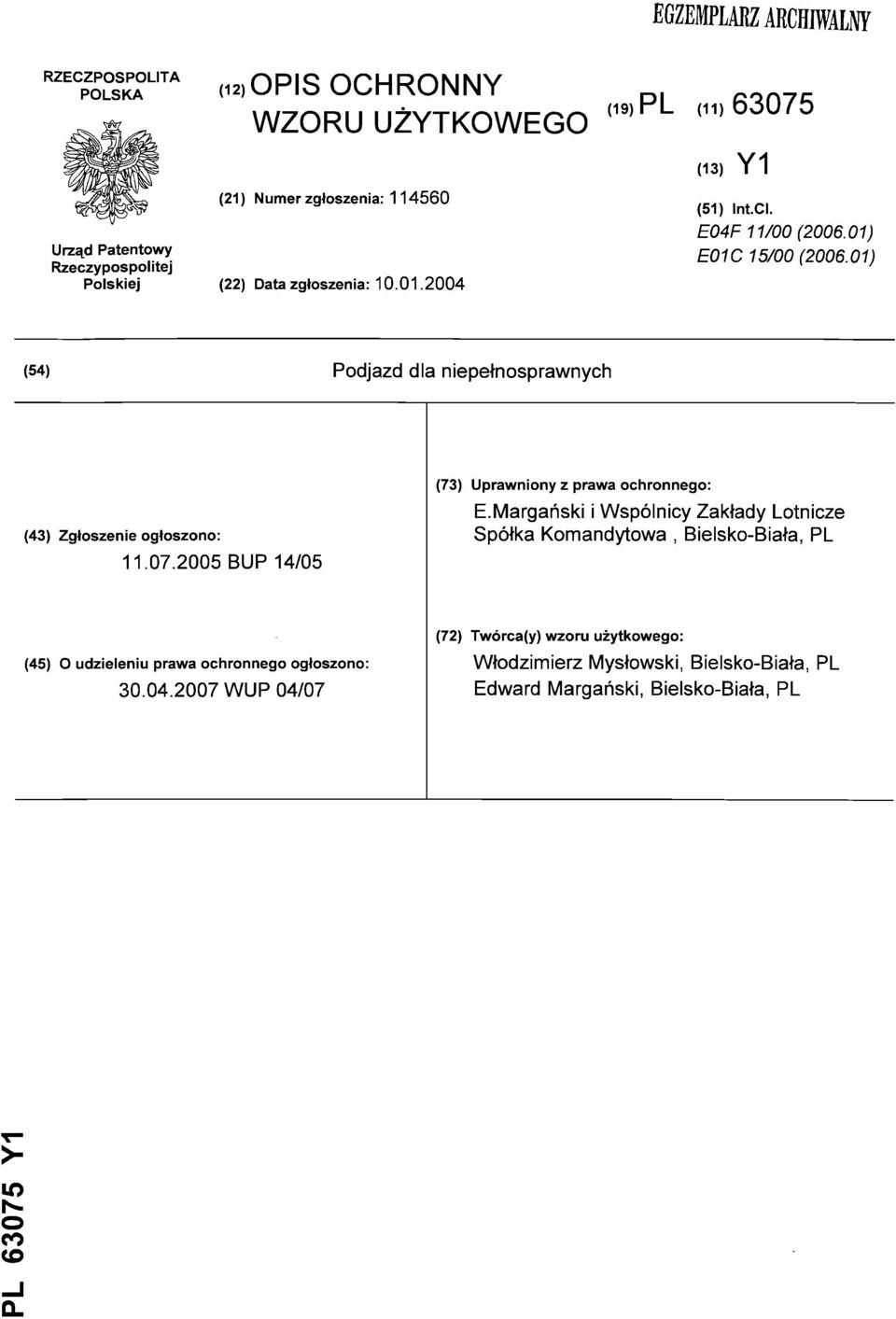 01) (54) Podjazd dla niepełnosprawnych (43) Zgłoszenie ogłoszono: 11.07.2005 BUP 14/05 (73) Uprawniony z prawa ochronnego: E.