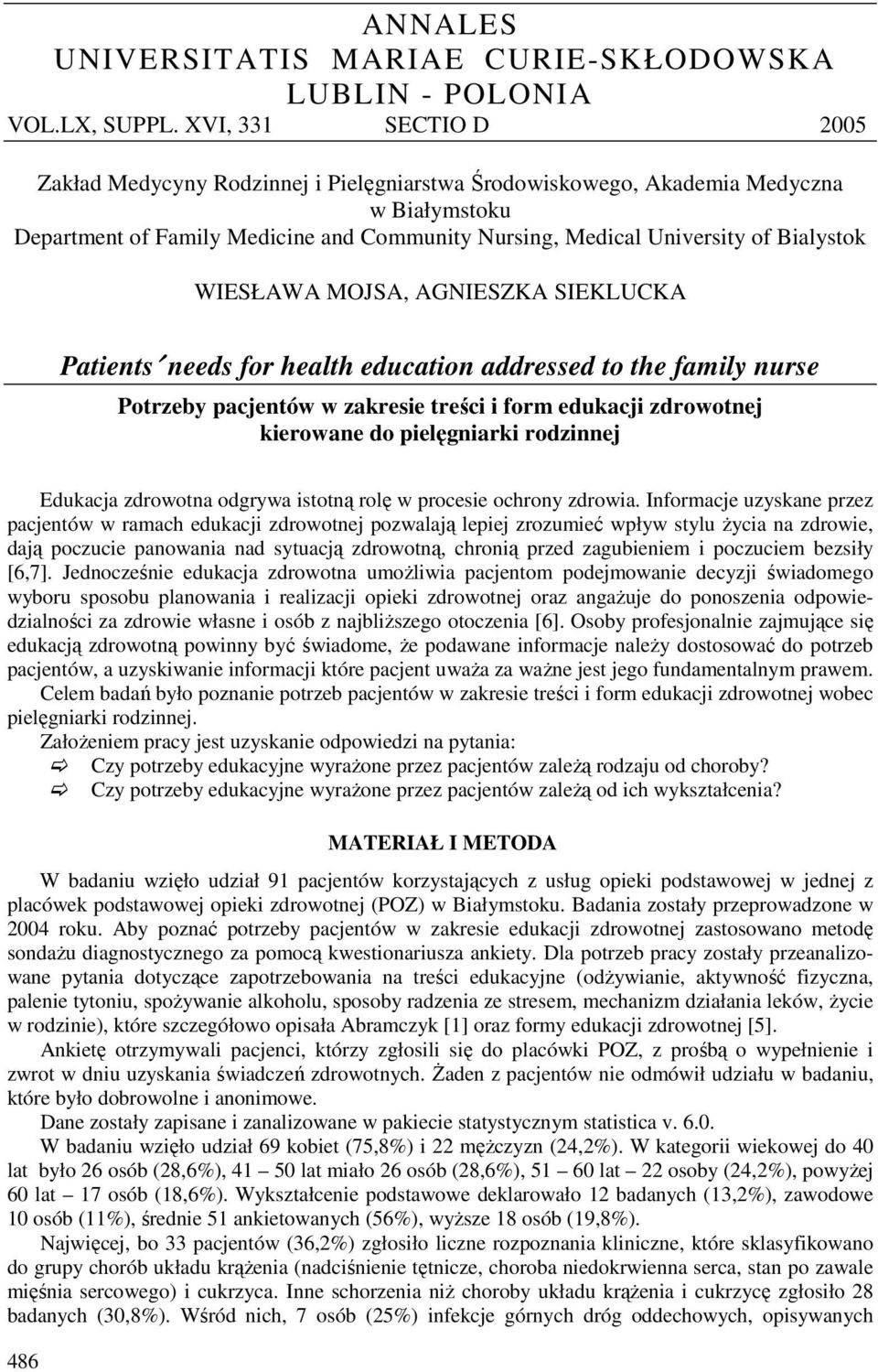 WIESŁAWA MOJSA, AGNIESZKA SIEKLUCKA Patients needs for health education addressed to the family nurse Potrzeby pacjentów w zakresie treści i form edukacji zdrowotnej kierowane do pielęgniarki