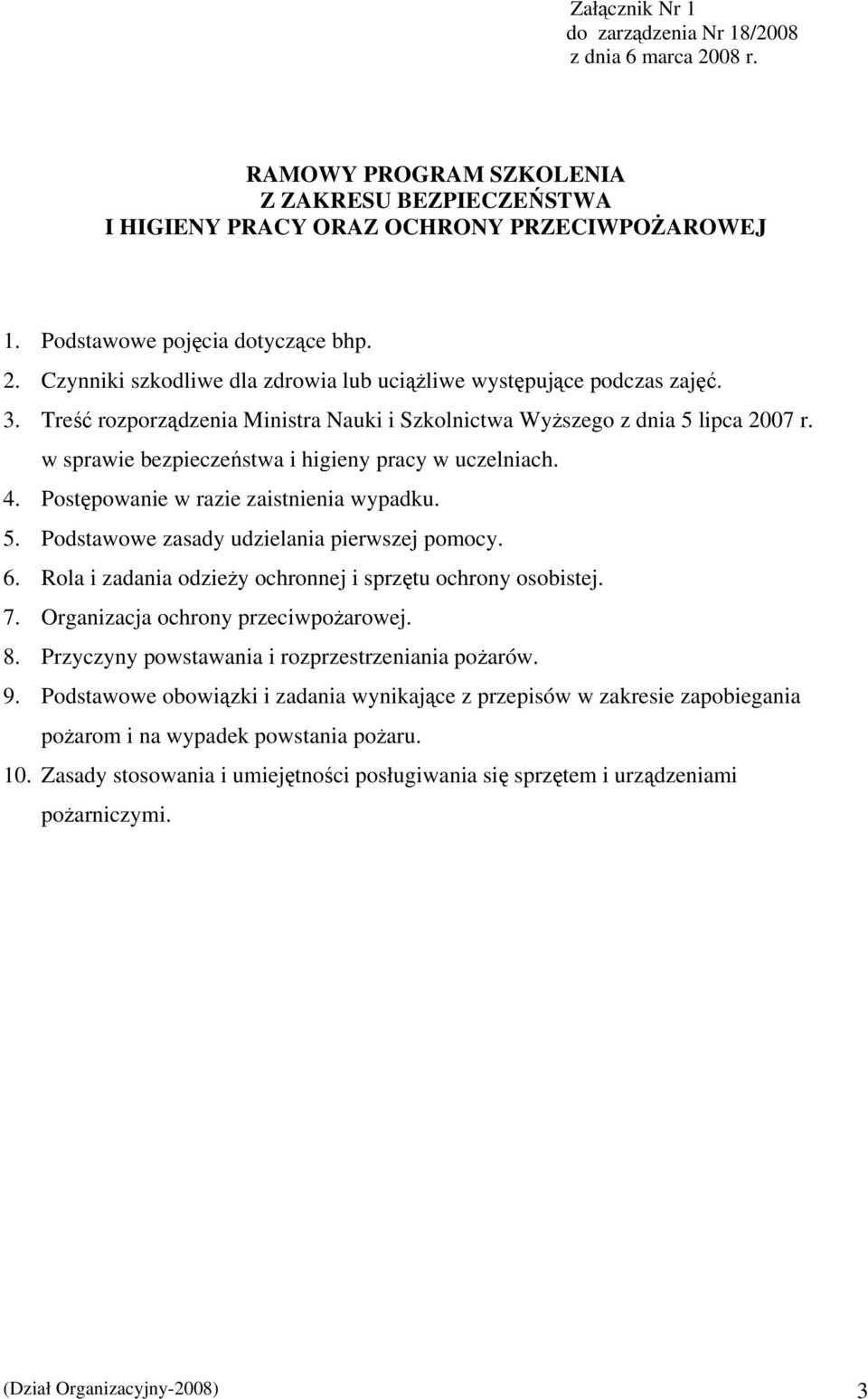 w sprawie bezpieczeństwa i higieny pracy w uczelniach. 4. Postępowanie w razie zaistnienia wypadku. 5. Podstawowe zasady udzielania pierwszej pomocy. 6.