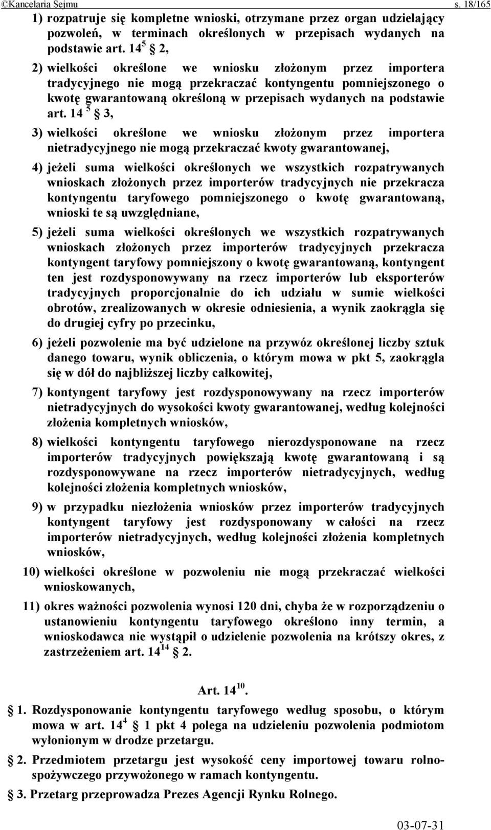 14 5 3, 3) wielkości określone we wniosku złożonym przez importera nietradycyjnego nie mogą przekraczać kwoty gwarantowanej, 4) jeżeli suma wielkości określonych we wszystkich rozpatrywanych