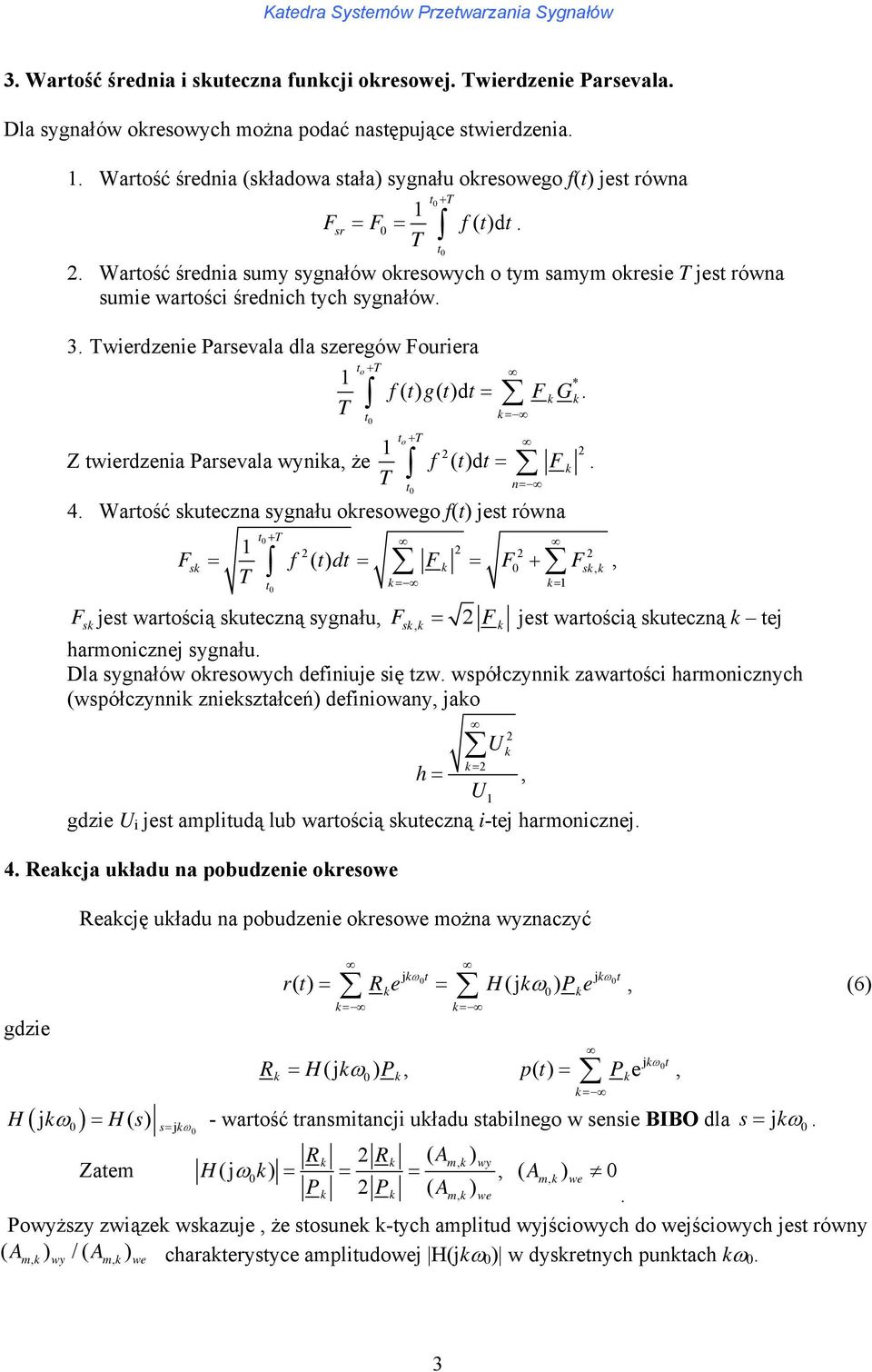 wierdzenie Parsevala dla szeregów ouriera o + * f () g ()d = G. = o + f ()d =. n= Z wierdzenia Parsevala wynia że.