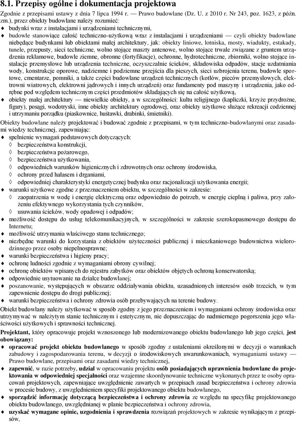 budowlane niebędące budynkami lub obiektami małej architektury, jak: obiekty liniowe, lotniska, mosty, wiadukty, estakady, tunele, przepusty, sieci techniczne, wolno stojące maszty antenowe, wolno