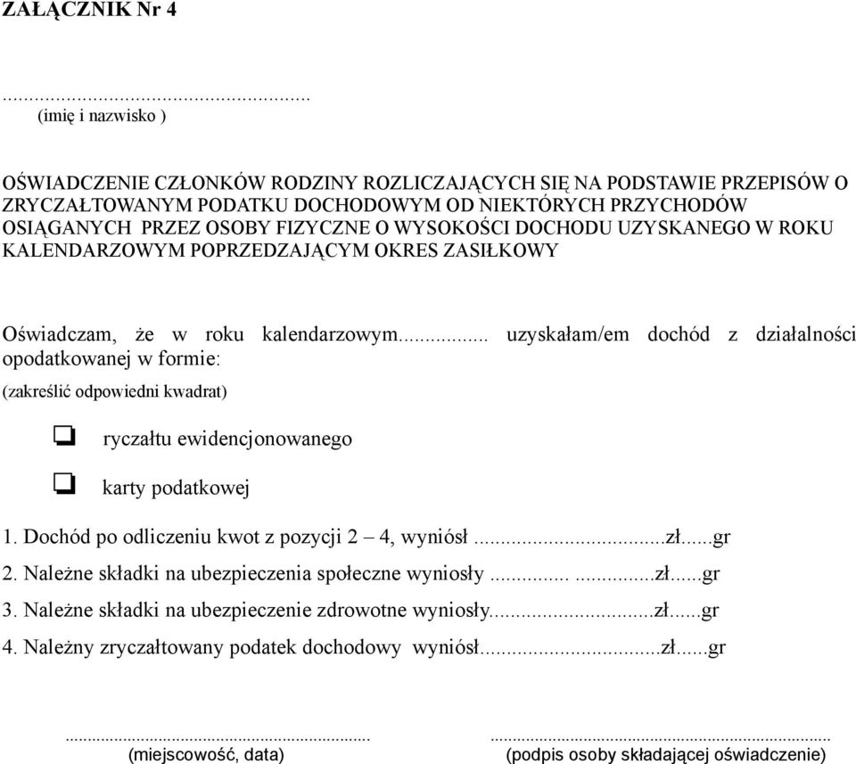 WYSOKOŚCI DOCHODU UZYSKANEGO W ROKU KALENDARZOWYM POPRZEDZAJĄCYM OKRES ZASIŁKOWY Oświadczam, że w roku kalendarzowym.