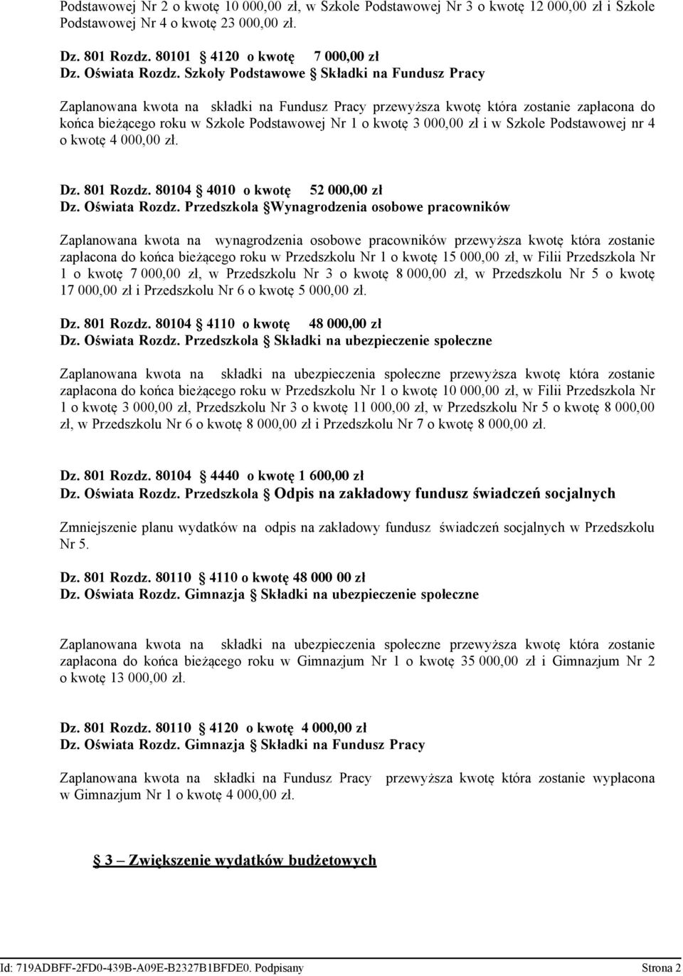 zł i w Szkole Podstawowej nr 4 o kwotę 4 000,00 zł. Dz. 801 Rozdz. 80104 4010 o kwotę 52 000,00 zł Dz. Oświata Rozdz.