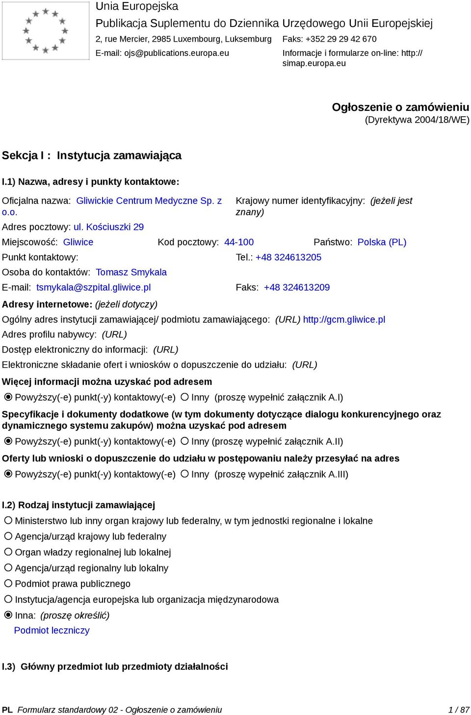 1) Nazwa, adresy i punkty kontaktowe: Oficjalna nazwa: Gliwickie Centrum Medyczne Sp. z o.o. Adres pocztowy: ul.