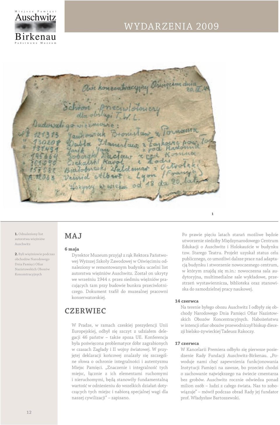 odnaleziony w remontowanym budynku uczelni list autorstwa więźniów Auschwitz. Został on ukryty we wrześniu 1944 r. przez siedmiu więźniów pracujących tam przy budowie bunkra przeciwlotniczego.