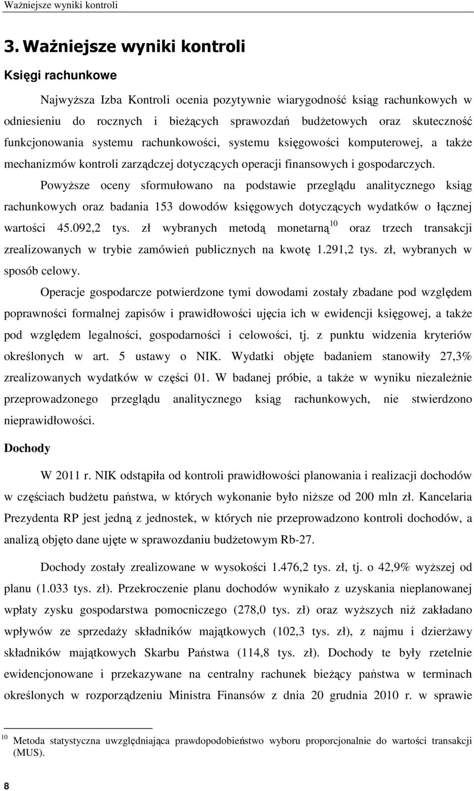 funkcjonowania systemu rachunkowości, systemu księgowości komputerowej, a także mechanizmów kontroli zarządczej dotyczących operacji finansowych i gospodarczych.