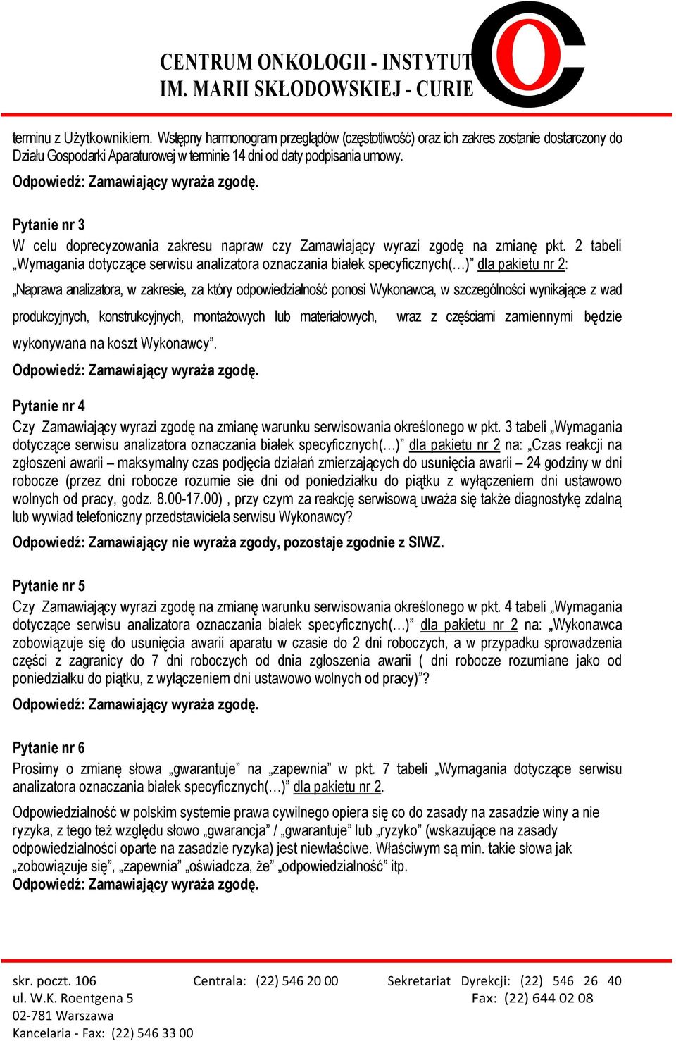 2 tabeli Wymagania dotyczące serwisu analizatora oznaczania białek specyficznych( ) dla pakietu nr 2: Naprawa analizatora, w zakresie, za który odpowiedzialność ponosi Wykonawca, w szczególności