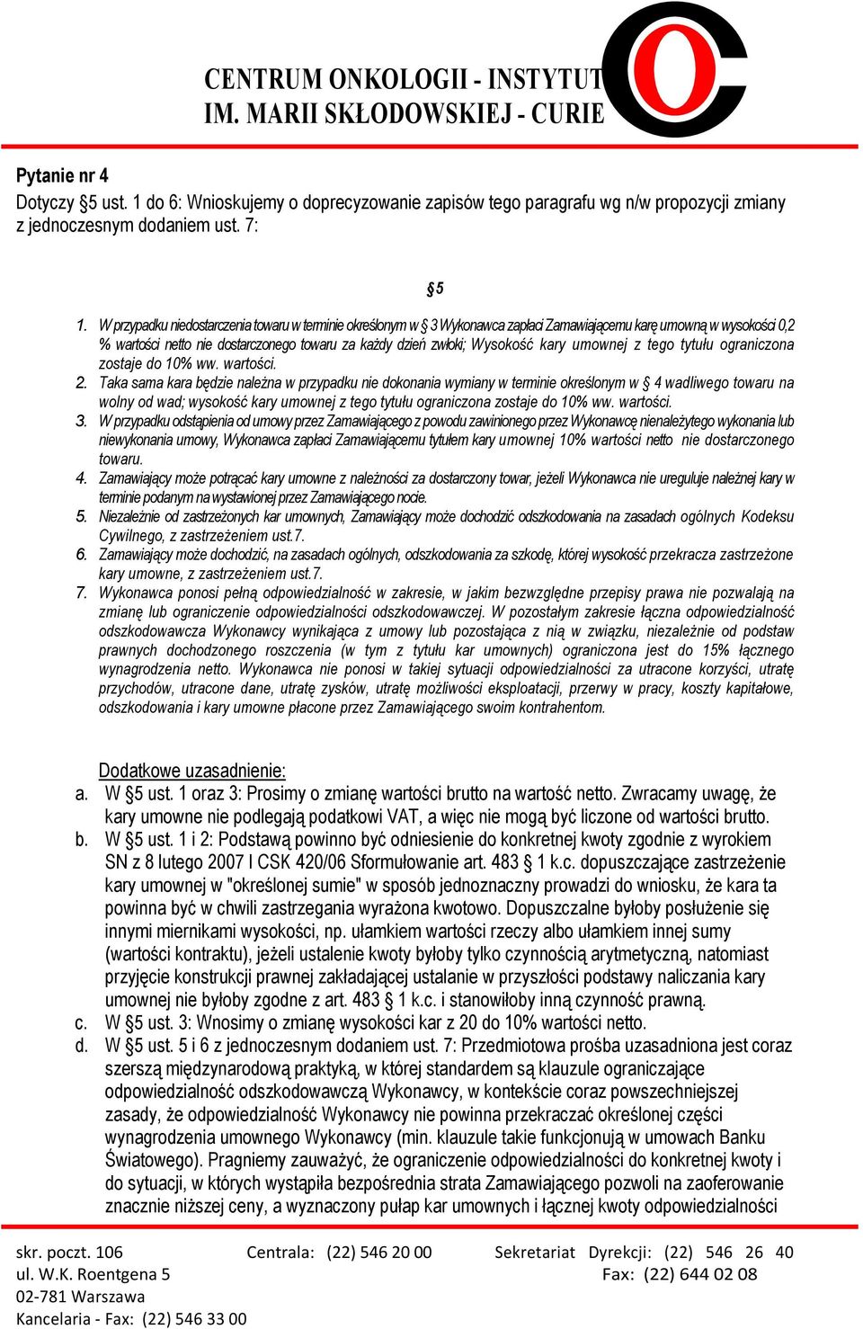 umownej z tego tytułu ograniczona zostaje do 10% ww. wartości. 2.