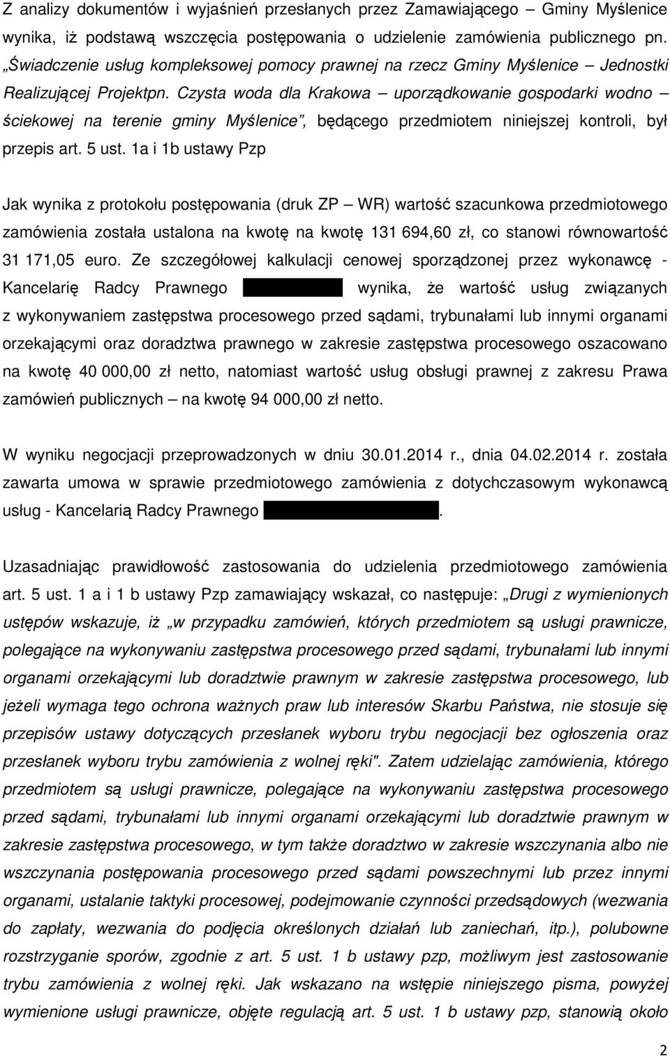 Czysta woda dla Krakowa uporządkowanie gospodarki wodno ściekowej na terenie gminy Myślenice, będącego przedmiotem niniejszej kontroli, był przepis art. 5 ust.