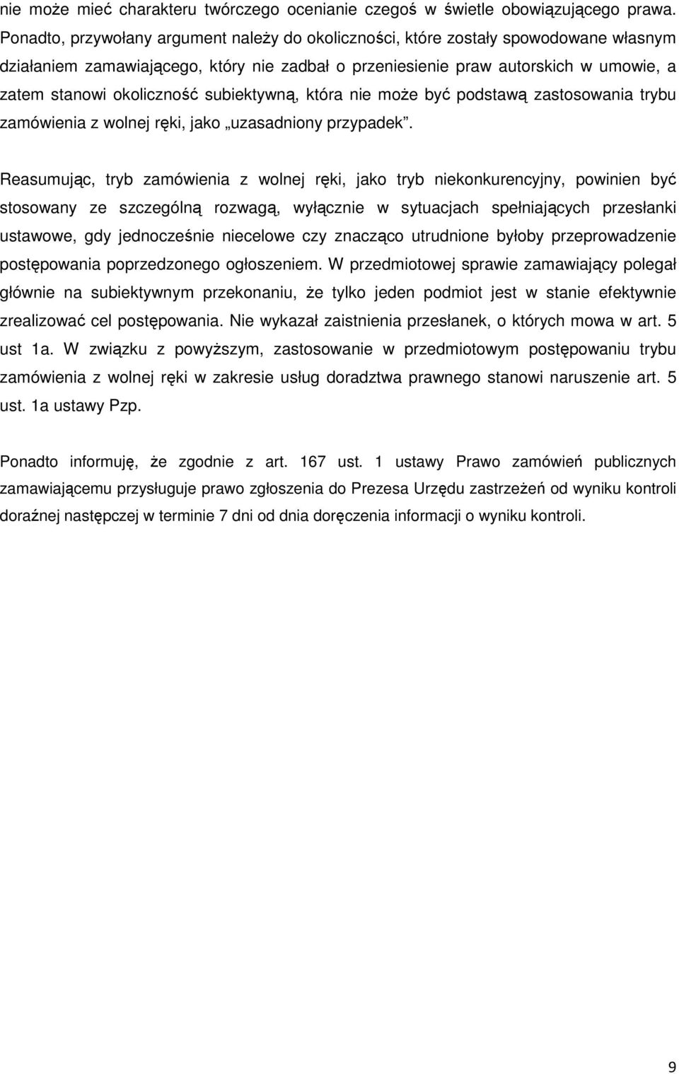 subiektywną, która nie może być podstawą zastosowania trybu zamówienia z wolnej ręki, jako uzasadniony przypadek.