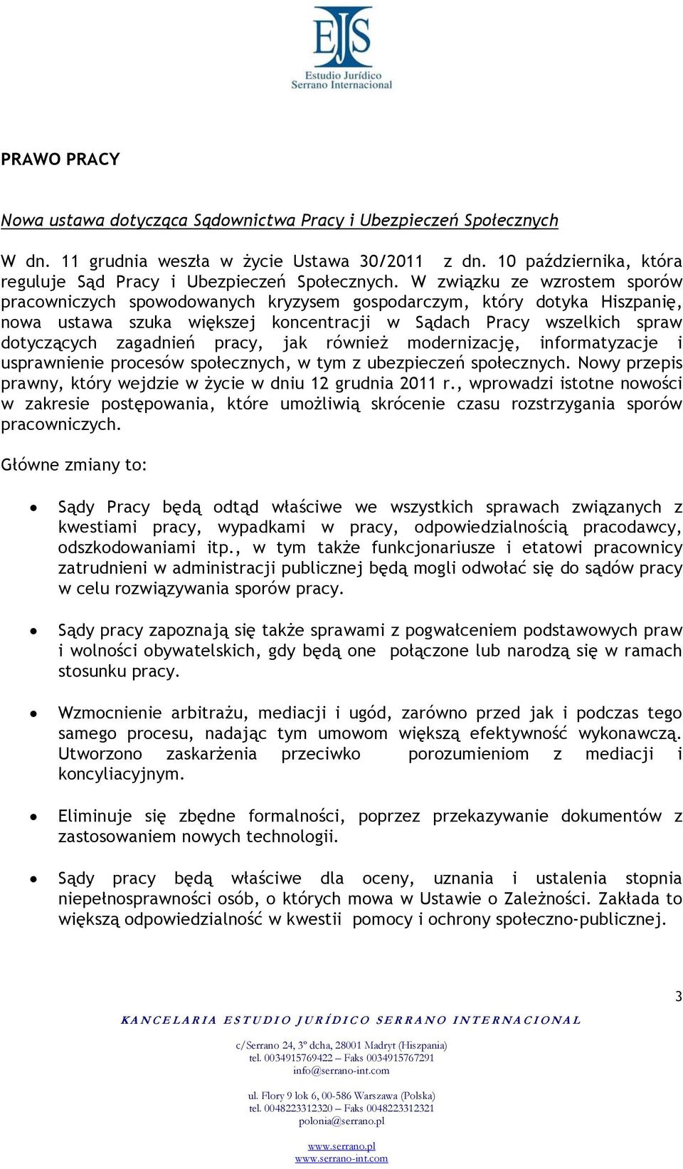 pracy, jak również modernizację, informatyzacje i usprawnienie procesów społecznych, w tym z ubezpieczeń społecznych. Nowy przepis prawny, który wejdzie w życie w dniu 12 grudnia 2011 r.