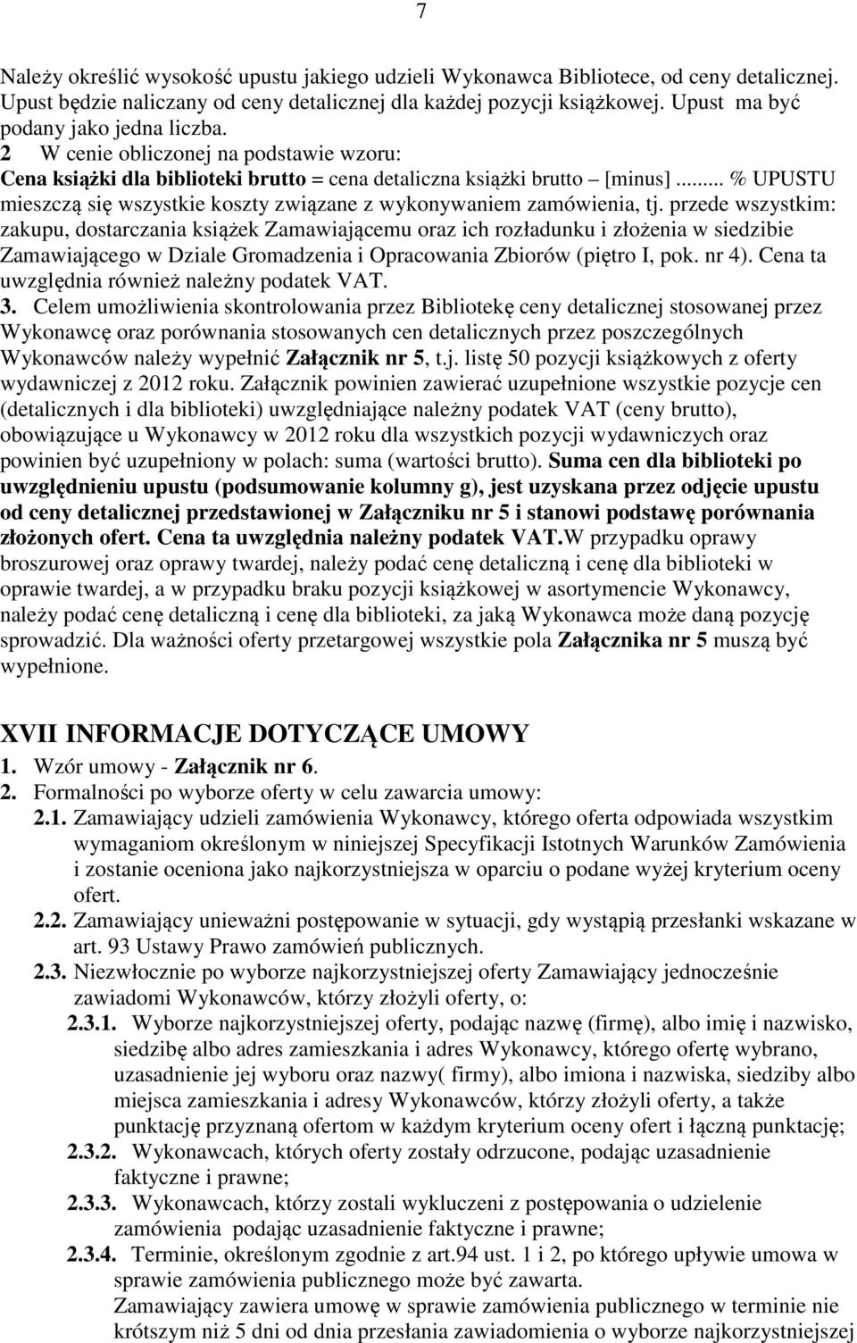 .. % UPUSTU mieszczą się wszystkie koszty związane z wykonywaniem zamówienia, tj.