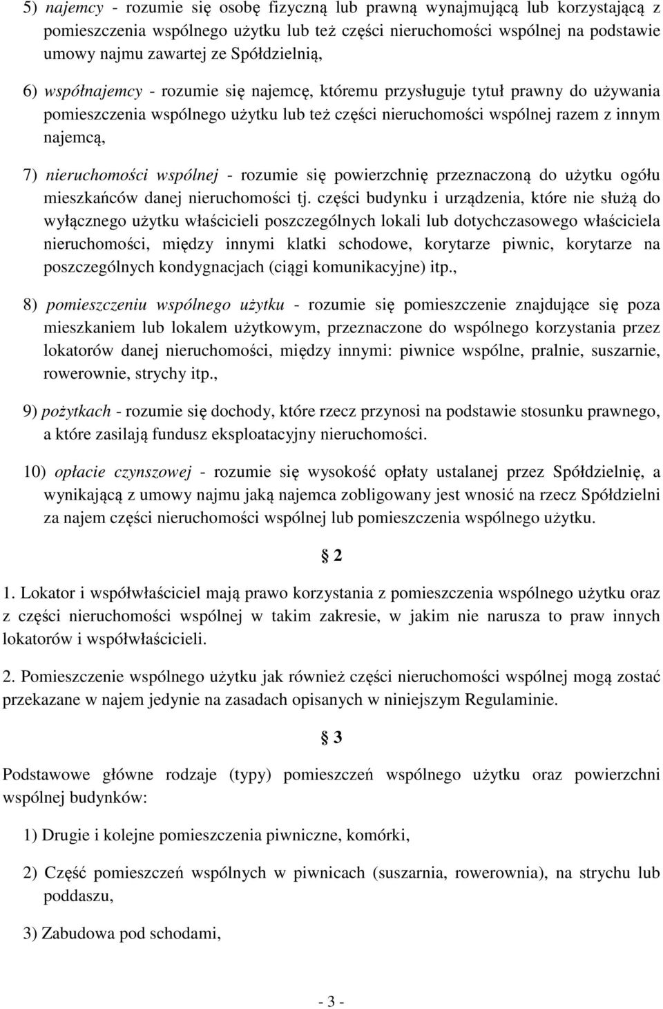 nieruchomości wspólnej - rozumie się powierzchnię przeznaczoną do użytku ogółu mieszkańców danej nieruchomości tj.