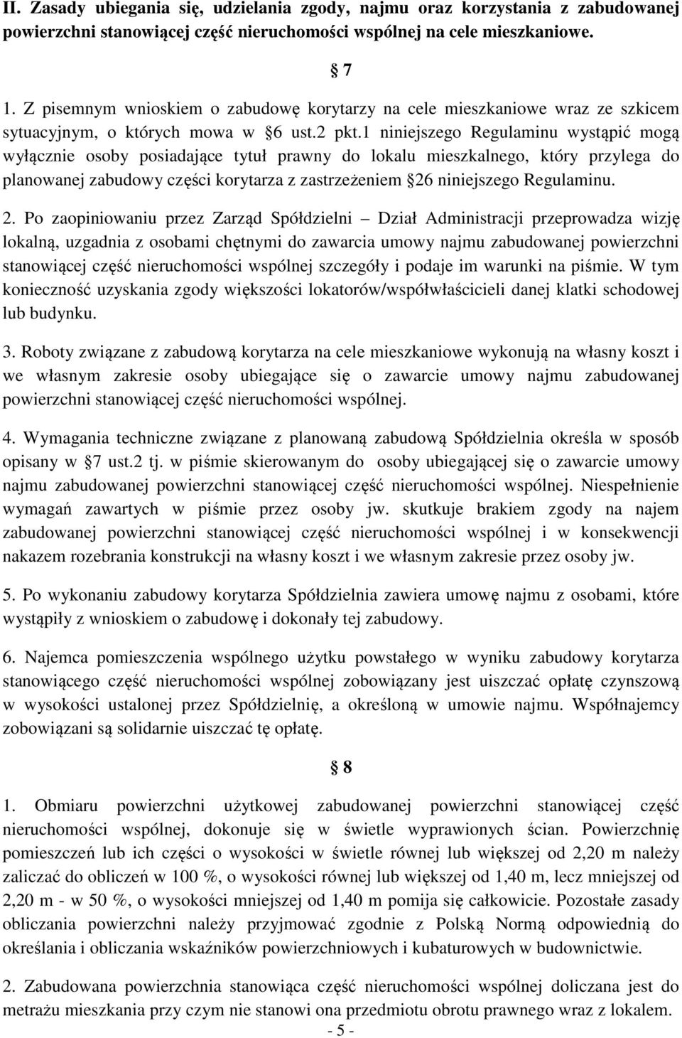 1 niniejszego Regulaminu wystąpić mogą wyłącznie osoby posiadające tytuł prawny do lokalu mieszkalnego, który przylega do planowanej zabudowy części korytarza z zastrzeżeniem 26 niniejszego