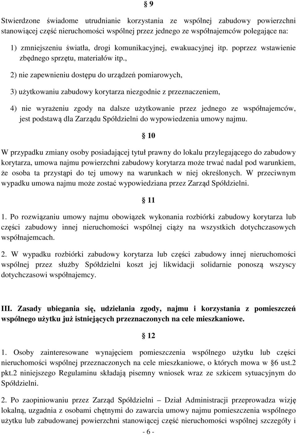 , 2) nie zapewnieniu dostępu do urządzeń pomiarowych, 3) użytkowaniu zabudowy korytarza niezgodnie z przeznaczeniem, 4) nie wyrażeniu zgody na dalsze użytkowanie przez jednego ze współnajemców, jest