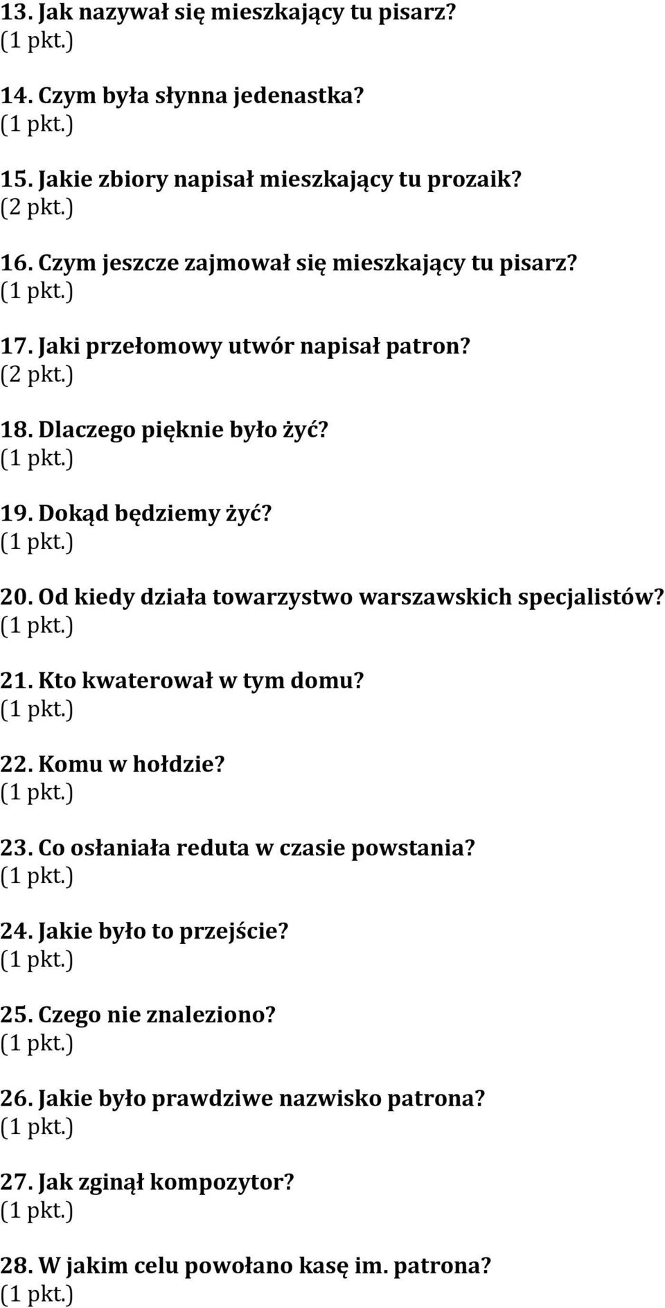 20. Od kiedy działa towarzystwo warszawskich specjalistów? 21. Kto kwaterował w tym domu? 22. Komu w hołdzie? 23. Co osłaniała reduta w czasie powstania?