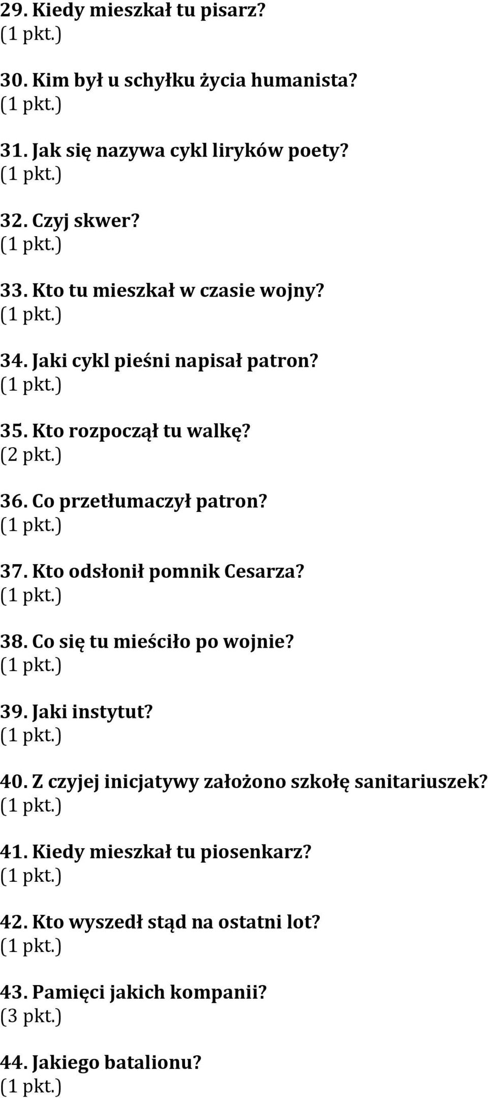 37. Kto odsłonił pomnik Cesarza? 38. Co się tu mieściło po wojnie? 39. Jaki instytut? 40.