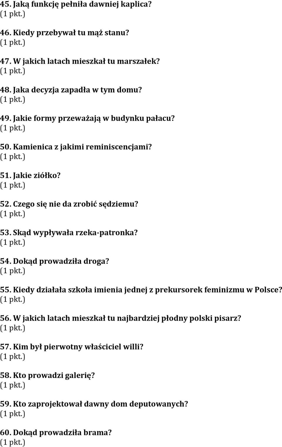 Skąd wypływała rzeka-patronka? 54. Dokąd prowadziła droga? 55. Kiedy działała szkoła imienia jednej z prekursorek feminizmu w Polsce? 56.