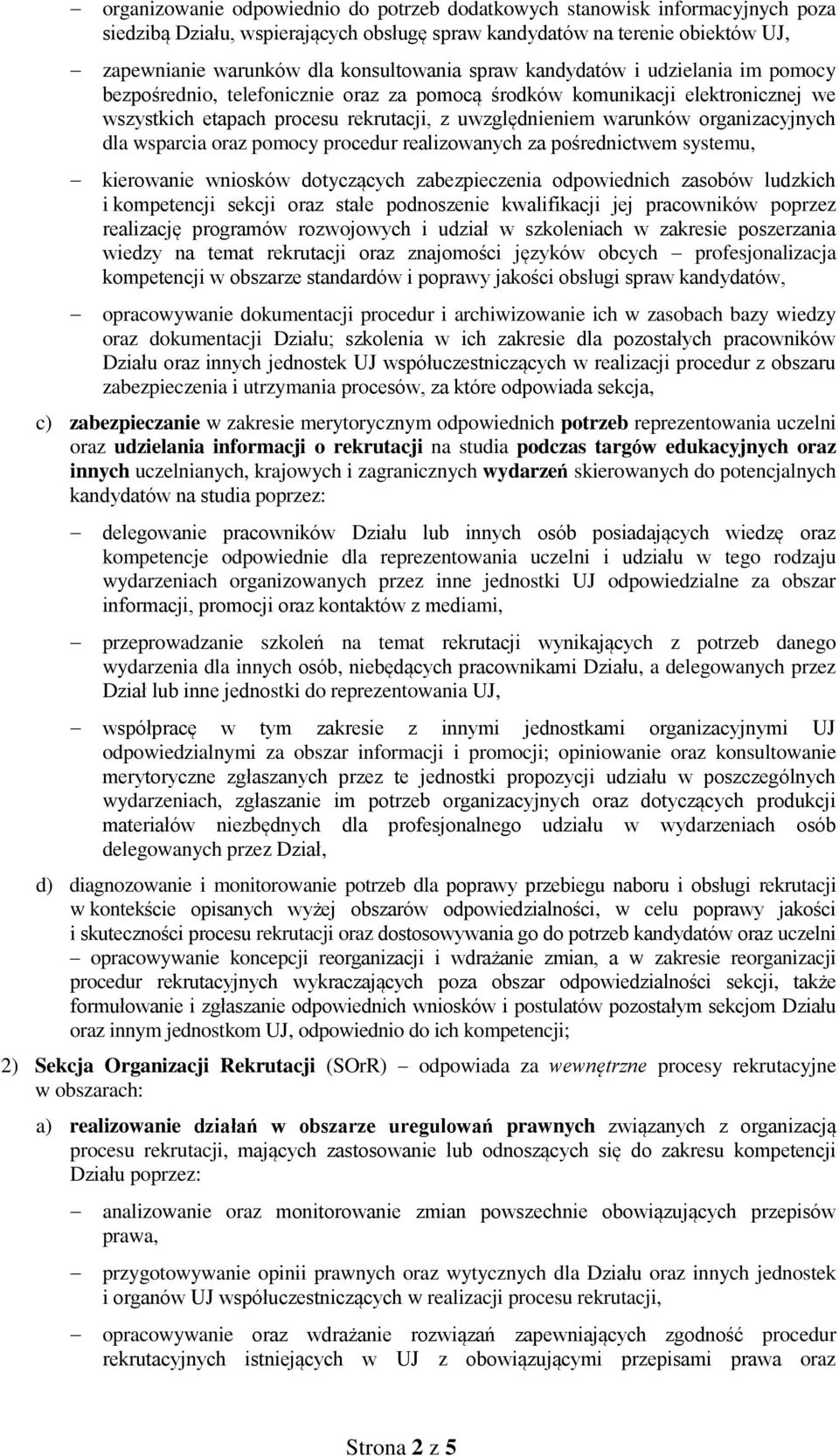 organizacyjnych dla wsparcia oraz pomocy procedur realizowanych za pośrednictwem systemu, kierowanie wniosków dotyczących zabezpieczenia odpowiednich zasobów ludzkich i kompetencji sekcji oraz stałe