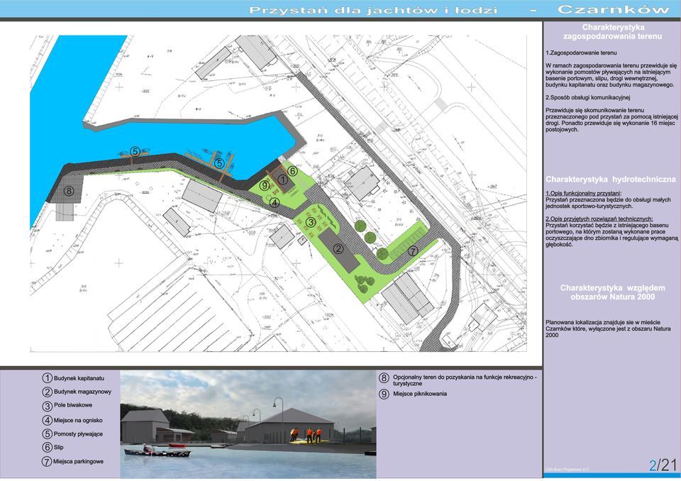 magazynowego..sposób obs³ugi komunikacyjnej Przewiduje siê skomunikowanie terenu przeznaczonego pod przystañ za pomoc¹ istniej¹cej drogi. Ponadto przewiduje siê wykonanie 6 miejsc postojowych.