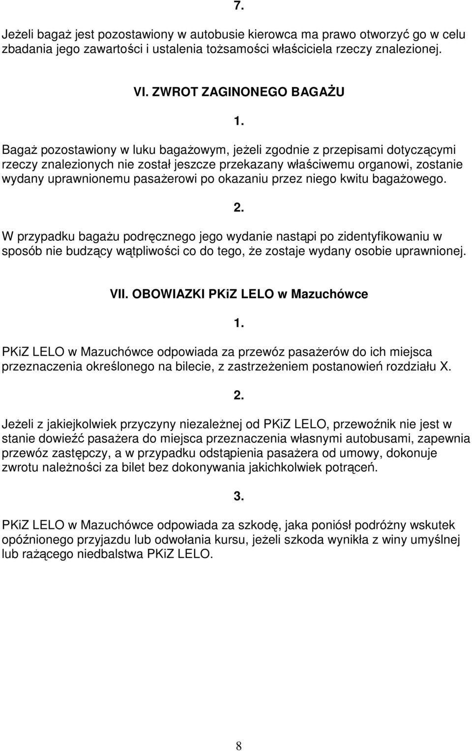 uprawnionemu pasażerowi po okazaniu przez niego kwitu bagażowego.