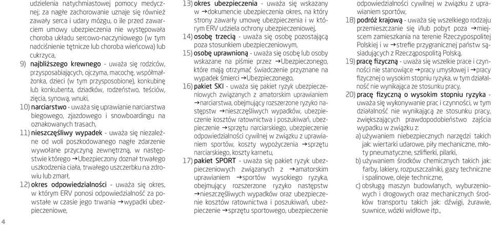 przysposobione), konkubinę lub konkubenta, dziadków, rodzeństwo, teściów, zięcia, synową, wnuki, 10) narciarstwo - uważa się uprawianie narciarstwa biegowego, zjazdowego i snowboardingu na