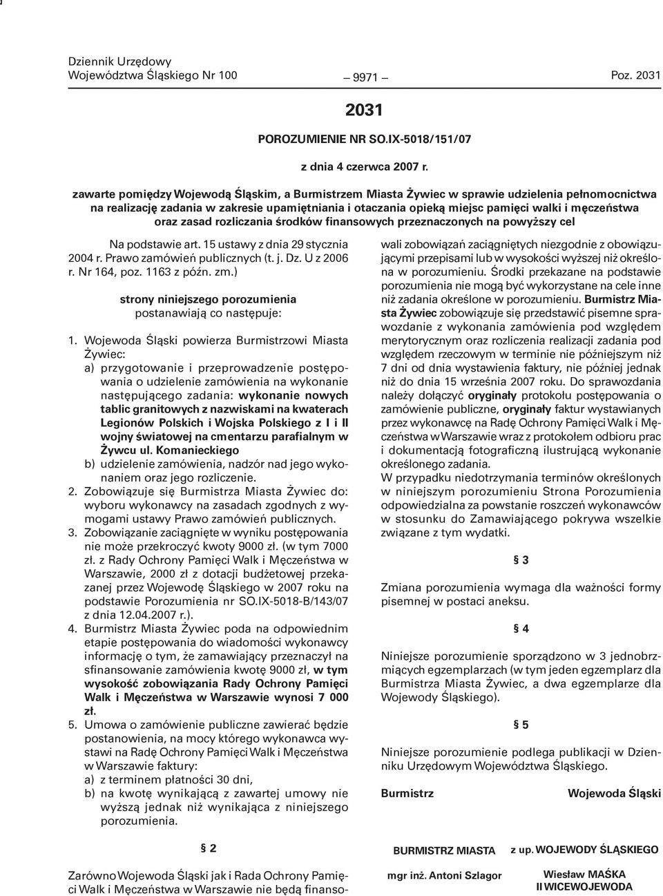 oraz zasad rozliczania środków finansowych przeznaczonych na powyższy cel Na podstawie art. 15 ustawy z dnia 29 stycznia 2004 r. Prawo zamówień publicznych (t. j. Dz. U z 2006 r. Nr 164, poz.