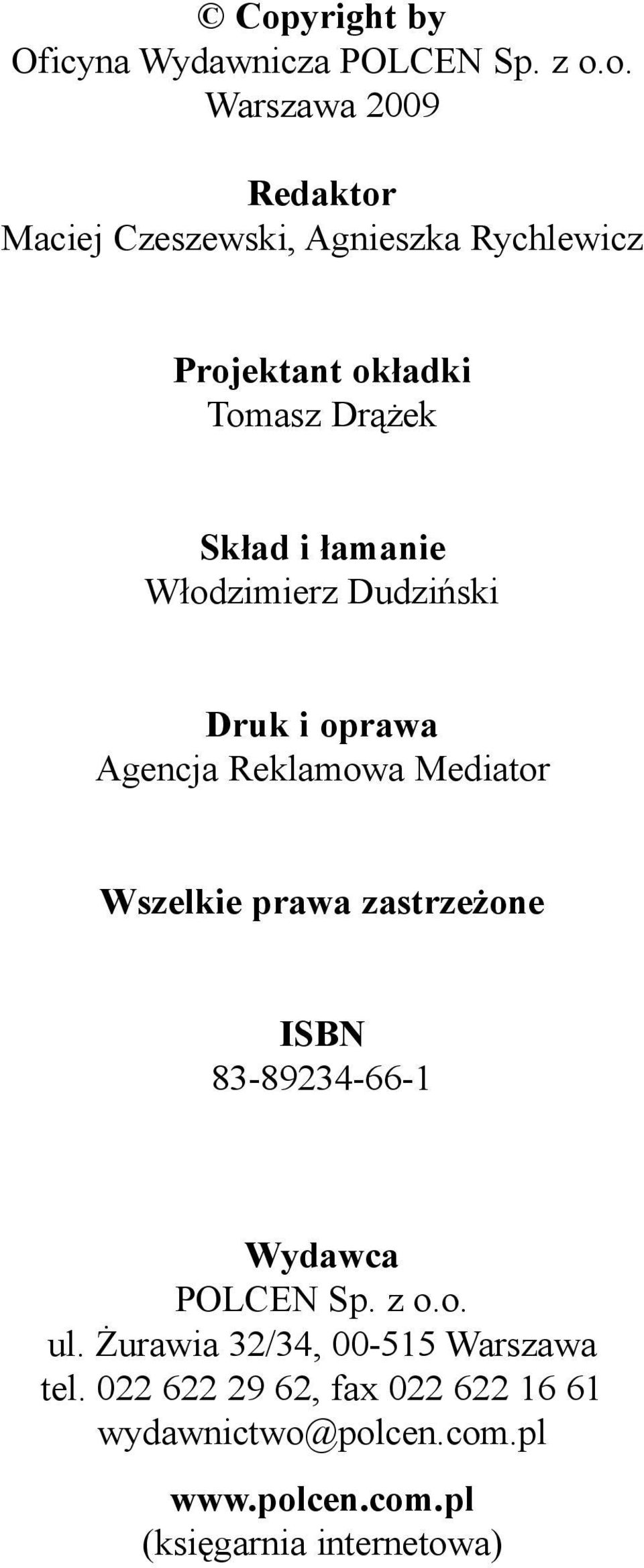 Reklamowa Mediator Wszelkie prawa zastrze one ISBN 83-89234-66-1 Wydawca POLCEN Sp. z o.o. ul.