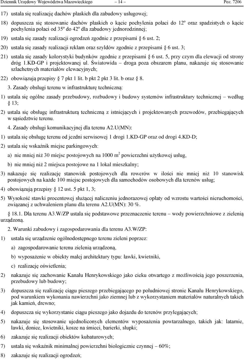 do 42º dla zabudowy jednorodzinnej; 19) ustala się zasady realizacji ogrodzeń zgodnie z przepisami 6 ust. 2; 20) ustala się zasady realizacji reklam oraz szyldów zgodnie z przepisami 6 ust.