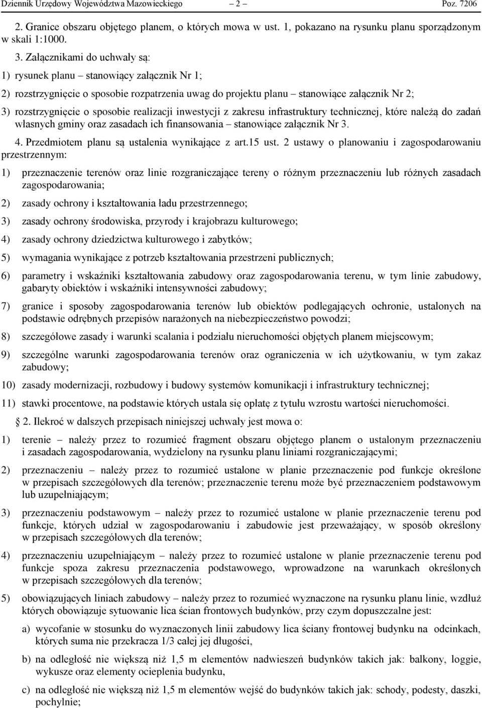 realizacji inwestycji z zakresu infrastruktury technicznej, które należą do zadań własnych gminy oraz zasadach ich finansowania stanowiące załącznik Nr 3. 4.