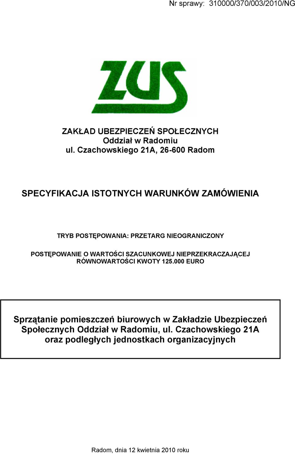 NIEOGRANICZONY POSTĘPOWANIE O WARTOŚCI SZACUNKOWEJ NIEPRZEKRACZAJĄCEJ RÓWNOWARTOŚCI KWOTY 125.