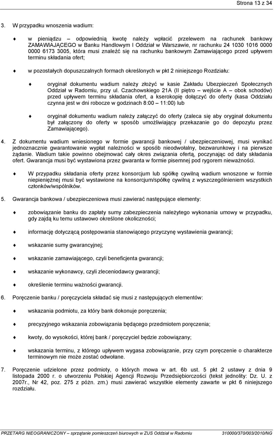 3005, która musi znaleźć się na rachunku bankowym Zamawiającego przed upływem terminu składania ofert; w pozostałych dopuszczalnych formach określonych w pkt 2 niniejszego Rozdziału: oryginał