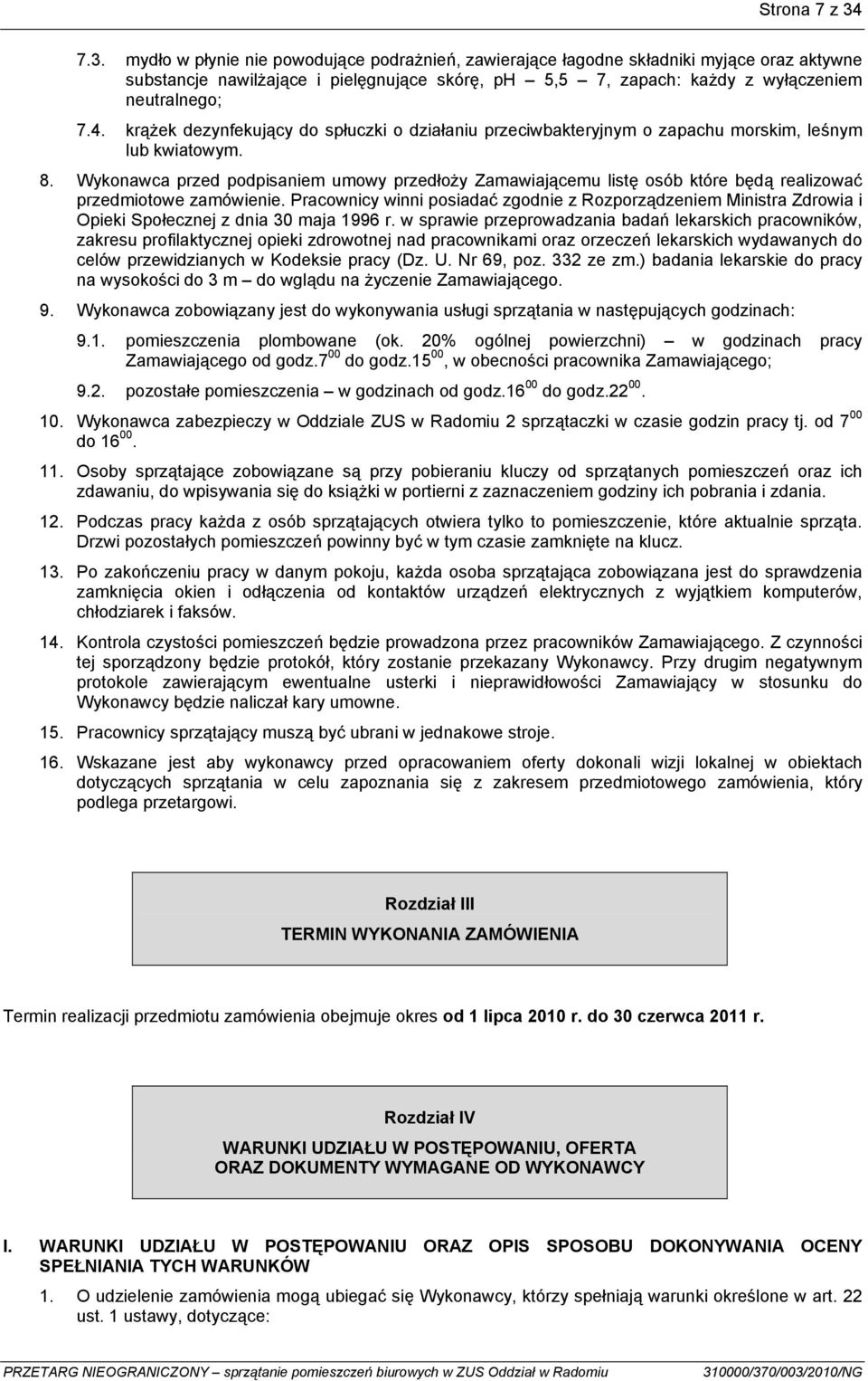 krążek dezynfekujący do spłuczki o działaniu przeciwbakteryjnym o zapachu morskim, leśnym lub kwiatowym. 8.