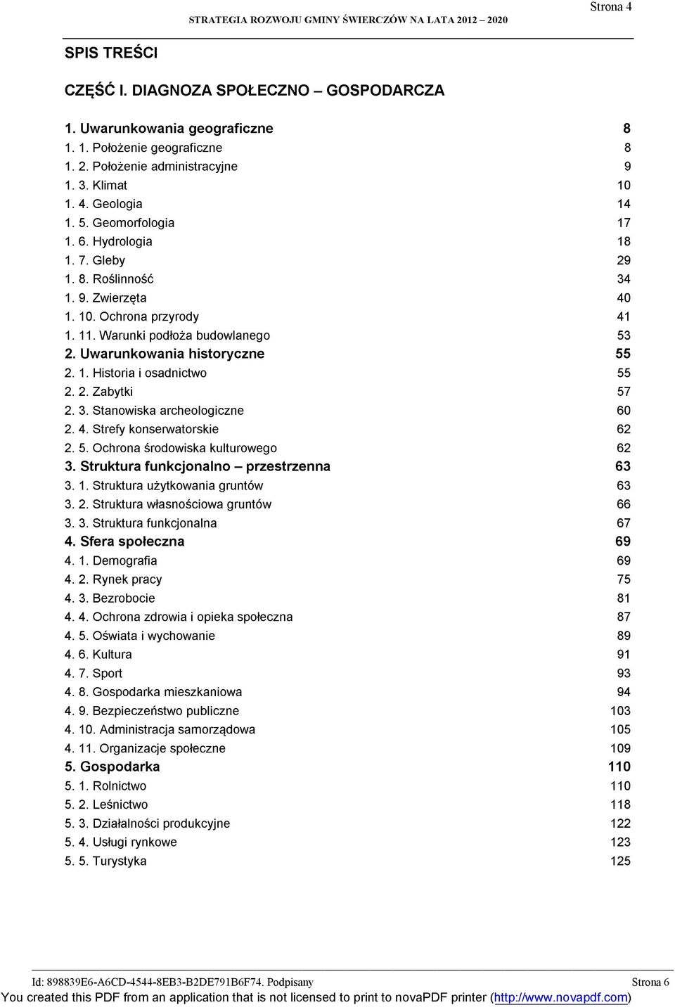 2. Zabytki 57 2. 3. Stanowiska archeologiczne 60 2. 4. Strefy konserwatorskie 62 2. 5. Ochrona środowiska kulturowego 62 3. Struktura funkcjonalno - przestrzenna 63 3. 1.